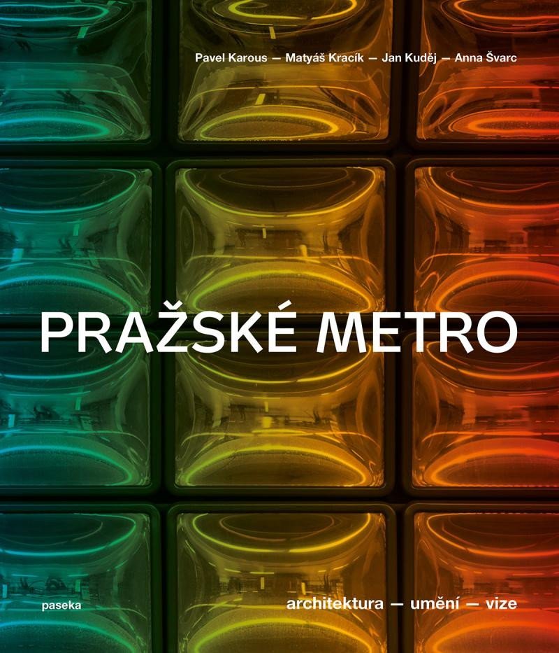 Levně Pražské metro - Architektura, umění, vize - Pavel Karous