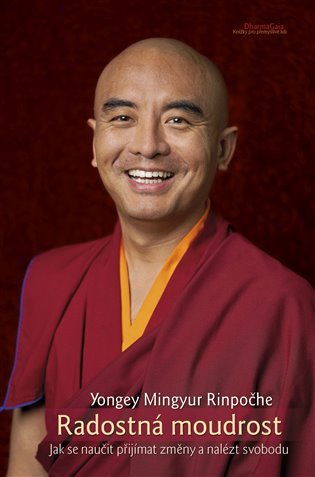 Levně Radostná moudrost - Jak se naučit přijímat změny a nalézt svobodu, 2. vydání - Yongey Mingyur Rinpočhe