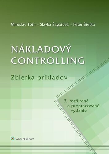 Levně Nákladový controlling Zbierka príkladov - Miroslav Tóth; Slavka Šagátová; Peter Štetka