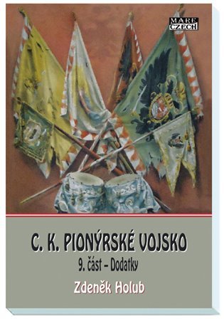 Levně C. K. Pionýrské vojsko 9. část - Dodatky - Zdeněk Holub