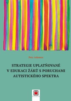 Levně Strategie uplatňované v edukaci žáků s poruchami autistického spektra - Petr Adamus
