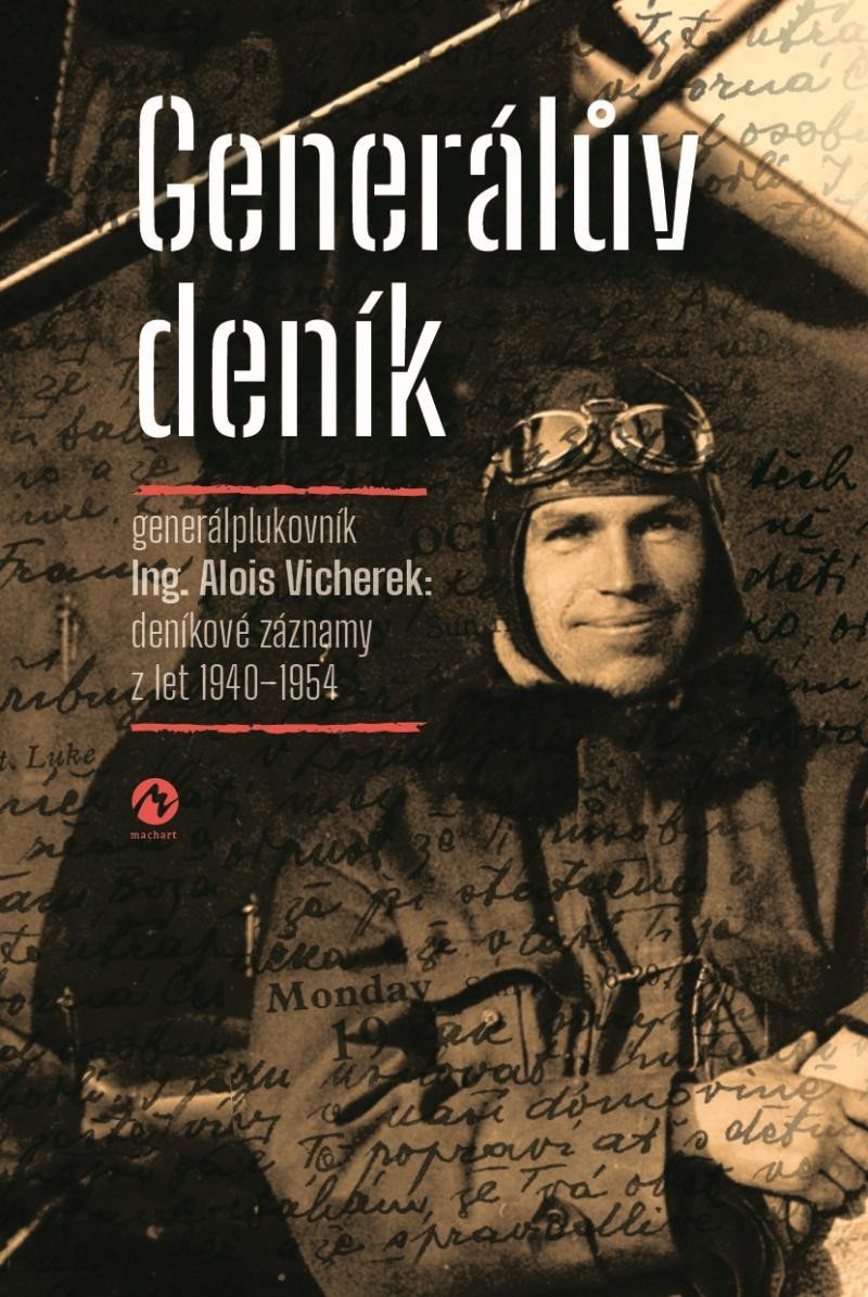 Levně Generálův deník - Generálplukovník Alois Vicherek: deníkové záznamy z let 1940-1954 - Alois Vicherek