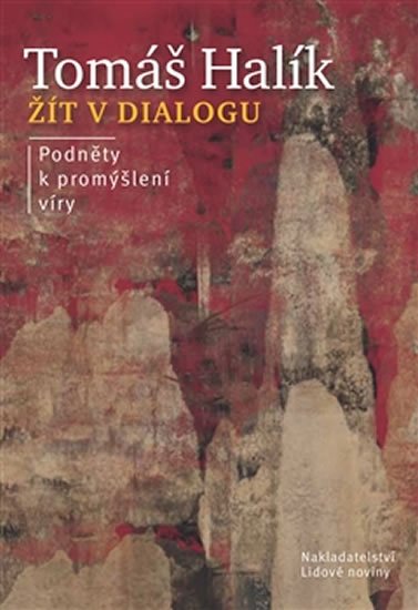 Levně Žít v dialogu - Podněty k promýšlení víry - Tomáš Halík