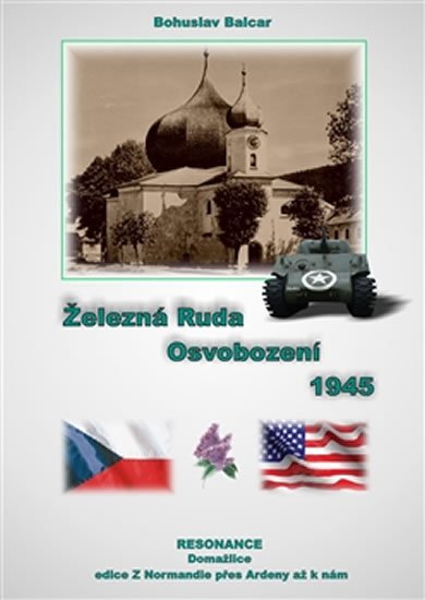 Levně Železná Ruda - Osvobození 1945 - Bohuslav Balcar
