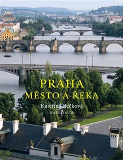 Levně Praha - Město a řeka - Kateřina Bečková