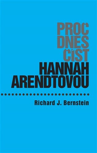 Levně Proč dnes číst Hannah Arendtovou? - Richard J. Bernstein