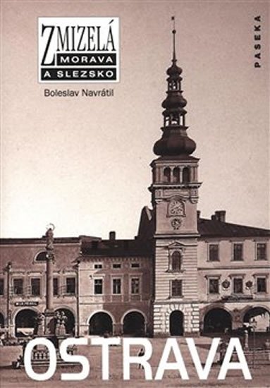 Levně Zmizelá Morava - Ostrava - Boleslav Navrátil