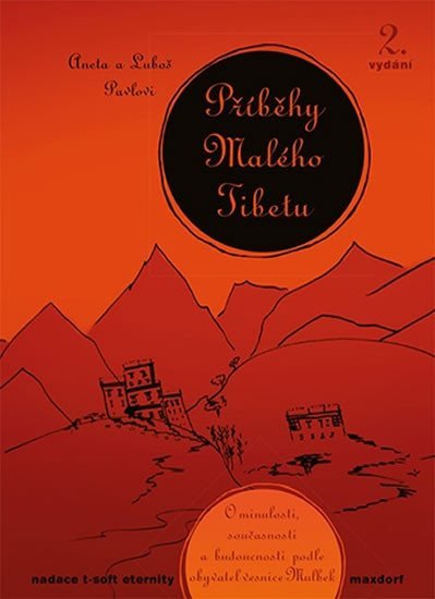Příběhy Malého Tibetu - O minulosti, současnosti a budoucnosti podle obyvatel vesnice Mulbek, 2. vydání - Luboš Pavel