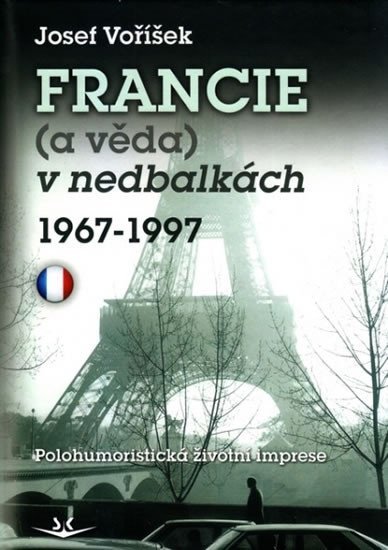 Levně Francie (a věda) v nedbalkách 1967-1997 - Josef Voříšek