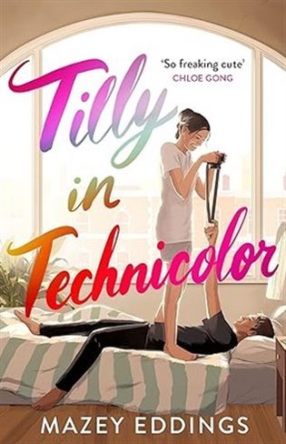 Tilly in Technicolor: A sweet and swoony opposites-attract rom-com from the author of the TikTok hit, A BRUSH WITH LOVE! - Mazey Eddings
