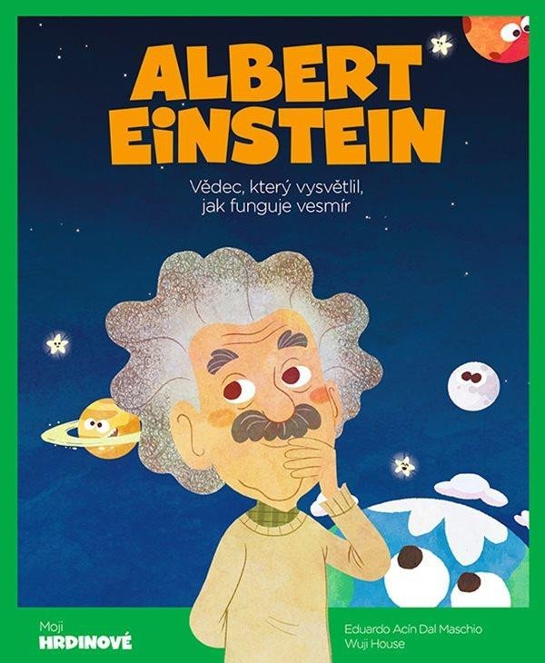 Albert Einstein - Vědec, který vysvětlil, jak funguje vesmír - E. A. Dal Maschio