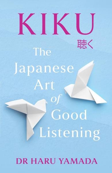 Levně Kiku: The Japanese Art of Good Listening - Haru Yamada