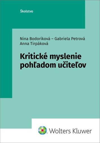 Levně Kritické myslenie pohľadom učiteľov - Nina Bodoríková; Gabriela Petrová; Anna Tirpáková