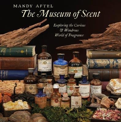 Levně The Museum of Scent: Exploring the Curious and Wondrous World of Fragrance - Mandy Aftel