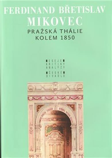 Levně Pražská Thálie kolem 1850 - Ferdinand Břetislav Mikovec