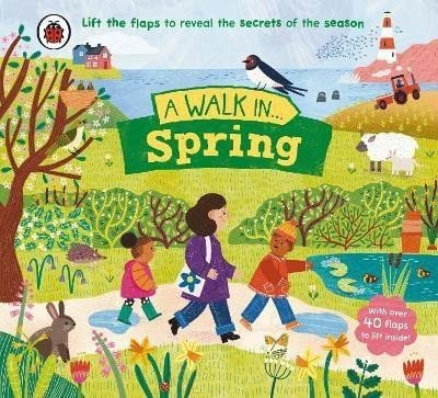 Levně A Walk in Spring: Lift the flaps to reveal the secrets of the season - Ladybird