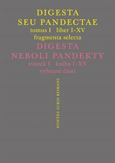 Levně Digesta seu Pandectae. Justiniánská Digesta, Tomus I, Fragmenta Selecta - Kolektiv autorů