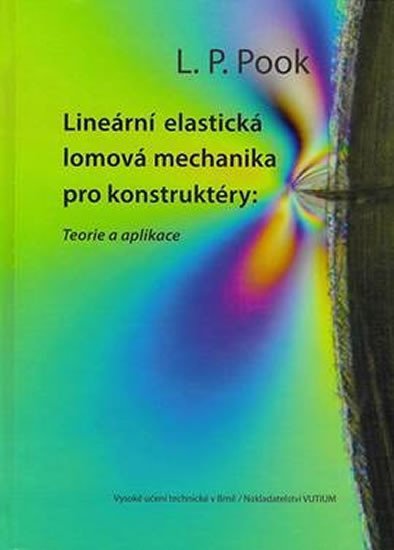 Levně Lineární elastická lomová mechanika pro konstruktéry: Teorie a aplikace - L. P. Pook