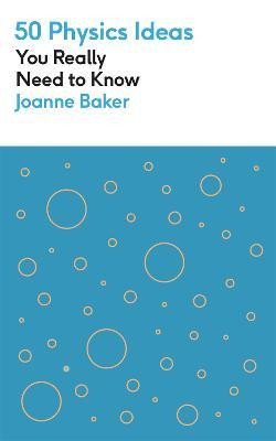Levně 50 Physics Ideas You Really Need to Know - Joanne Bakerová
