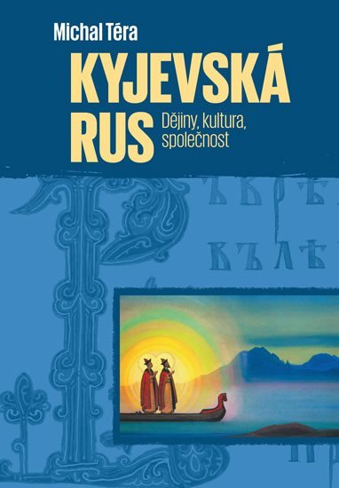 Levně Kyjevská Rus - Dějiny, kultura, společnost - Michal Téra