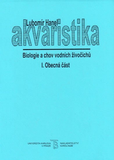 Levně Akvaristika I. Biologie a chov vodních živočichů - Lubomír Hanel