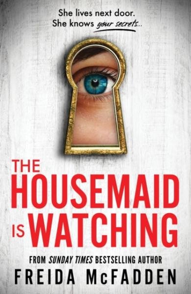 Levně The Housemaid Is Watching: From the Sunday Times Bestselling Author of The Housemaid - Freida McFadden