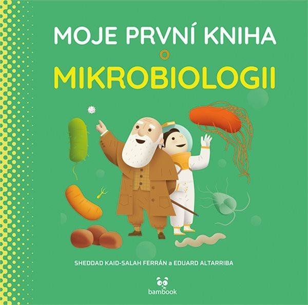 Levně Moje první kniha o mikrobiologii - Kaid-Salah Sheddad Ferrón