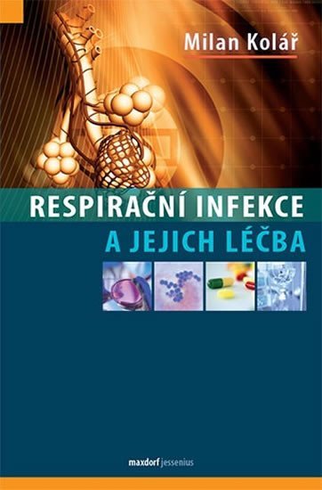Levně Respirační infekce a jejich léčba - Milan Kolář