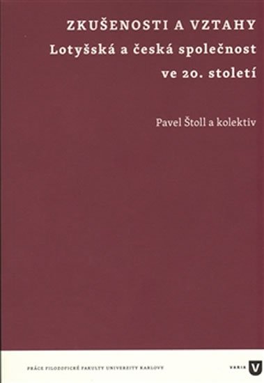 Levně Zkušenosti a vztahy - Lotyšská a česká společnost ve 20. století - Pavel Štoll