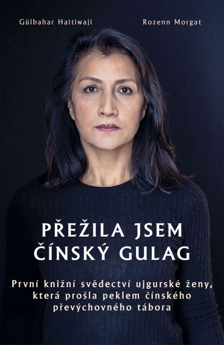 Levně Přežila jsem čínský gulag - První knižní svědectví ujgurské ženy, která prošla peklem čínského převýchovného tábora - Gülbahar Haitiwaji