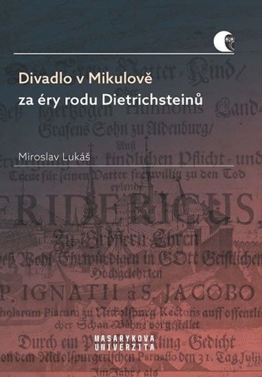 Levně Divadlo v Mikulově za éry rodu Dietrichsteinů - Miroslav Lukáš