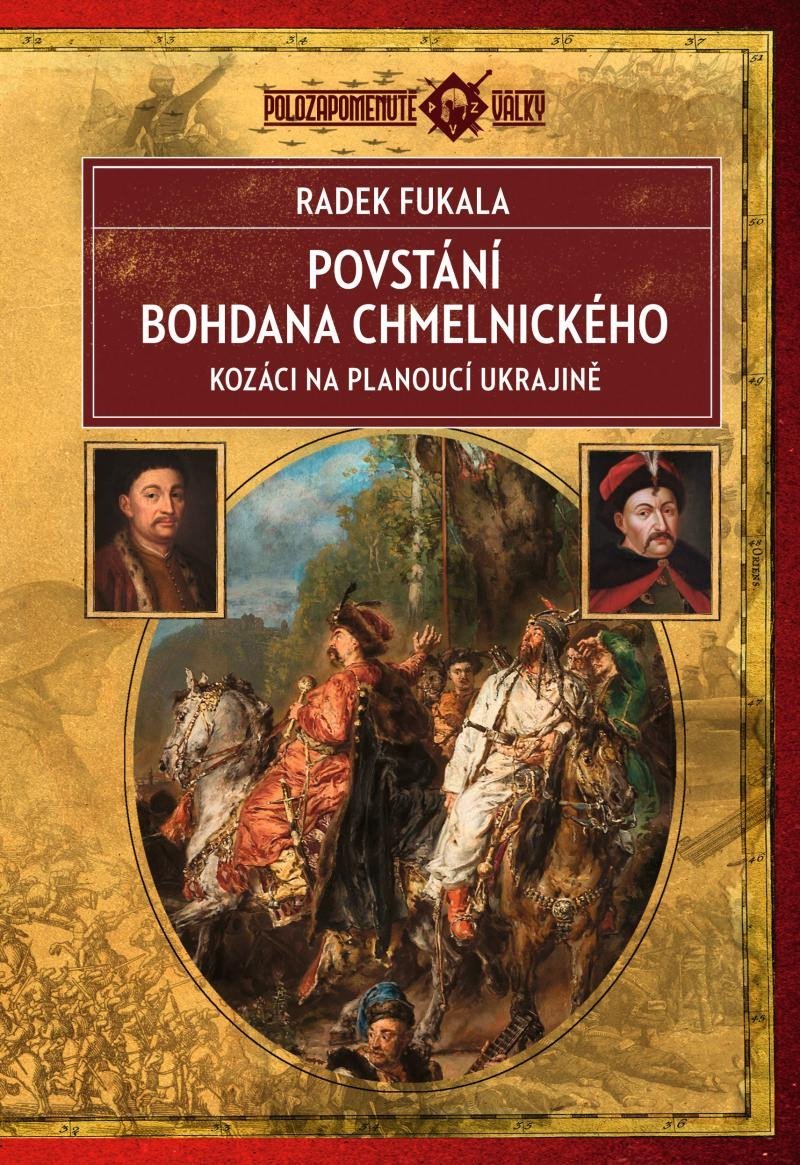 Levně Povstání Bohdana Chmelnického - Kozáci na planoucí Ukrajině 1648–1654 - Radek Fukala