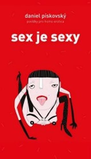 Levně Sex je sexy - Povídky pro homo erotica - Daniel Pískovský
