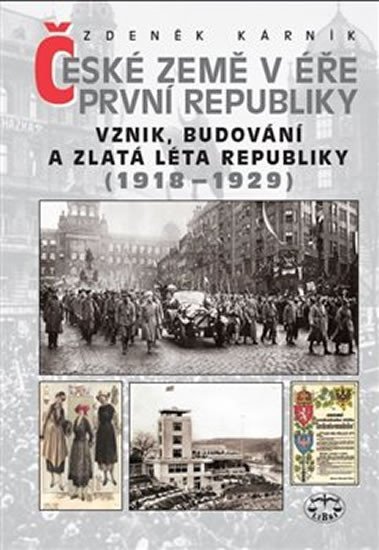 Levně České země v éře první republiky 1 - Vznik, budování a zlatá léta (1918-1929) - Zdeněk Kárník