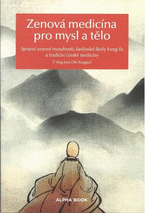 Levně Zenová medicína pro mysl a tělo - Spojení zenové moudrosti, šaolinské školy kung-fu a tradiční čínské medicíny - Š´ Sing-Kuej
