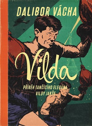 Vilda - Příběh tančícího elegána Vildy Jakše - Dalibor Vácha