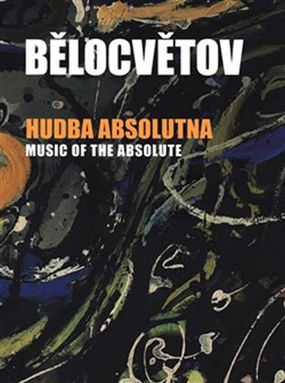 Levně Hudba absolutna / Music of the Absolute - Belotsvetová Andrea Pilařová