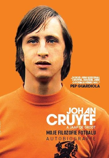 Levně Moje filozofie fotbalu - Autobiografie - Johan Cruyff