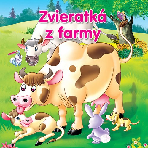 Levně Kniha Zvieratká z farmy pre najmenších SK verzia 18x18cm