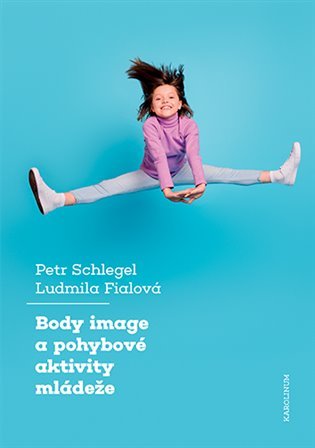 Levně Body image a pohybové aktivity mládeže - Petr Schlegel