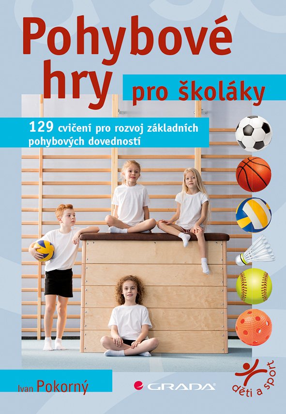Levně Pohybové hry pro školáky - 129 cvičení pro rozvoj sportovních dovedností - Ivan Pokorný
