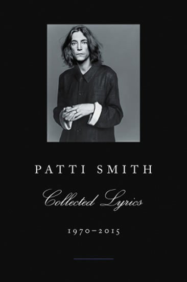 Levně Patti Smith Collected Lyrics, 1970-2015 - Patti Smith