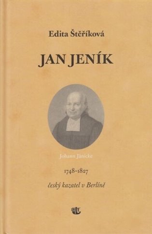 Jan Jeník český kazatel v Berlíně 1748–1827 - Edita Štěříková