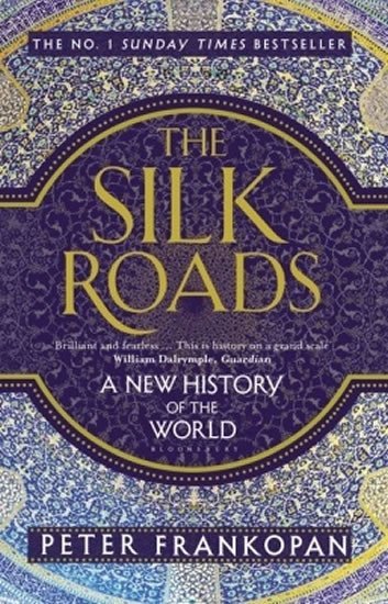 Levně The Silk Roads: A New History of the World - Peter Frankopan