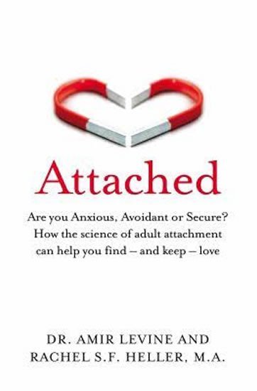 Levně Attached : Are you Anxious, Avoidant or Secure? How the science of adult attachment can help you find - and keep - love - Rachel Heller