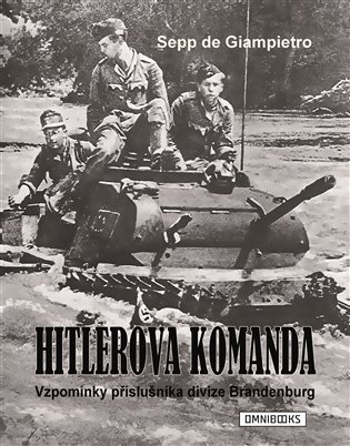 Levně Hitlerova komanda - Vzpomínky příslušníka divize Brandenburg - Giampietro Sepp de