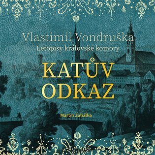 Katův odkaz - Letopisy královské komory - CDmp3 (Čte Martin Zahálka) - Vlastimil Vondruška