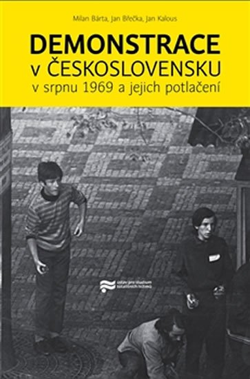 Demonstrace v Československu v srpnu 1969 a jejich potlačení - kolektiv autorů