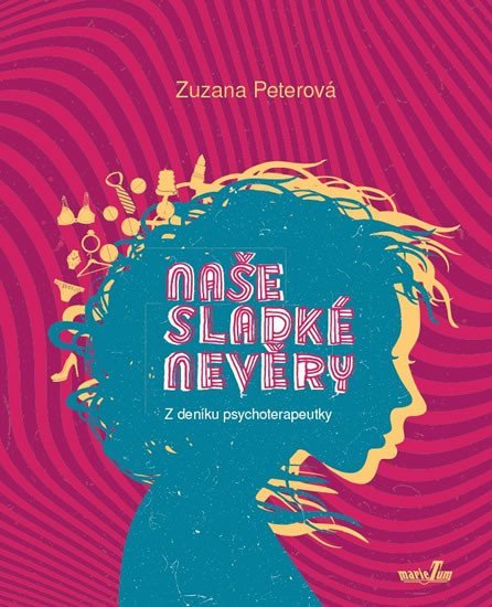 Naše sladké nevěry - Z deníku psychoterapeutky - Zuzana Peterová