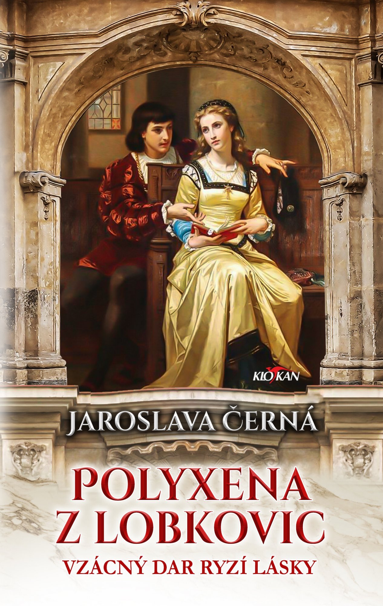 Polyxena z Lobkovic - Vzácný dar ryzí lásky - Jaroslava Černá